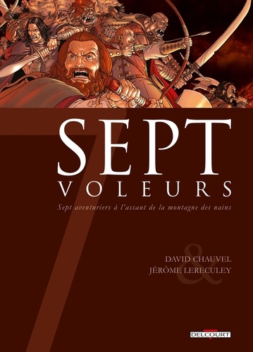David Chauvel et Jérôme Lereculey - Sept voleurs - Sept aventuriers à l'assaut de la montagne des nains.