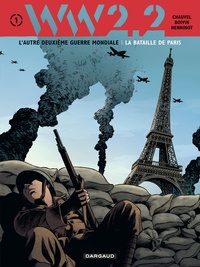 David Chauvel et Hervé Boivin - WW2.2 Tome 1 : La bataille de Paris.