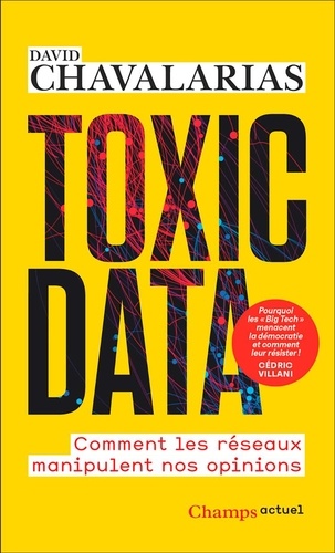 Toxic Data. Comment les réseaux manipulent nos opinions