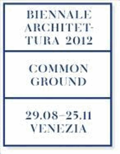 David Chipperfield - Common Ground: 13th International Architecture Exhibition. La Biennale Di Venezia.