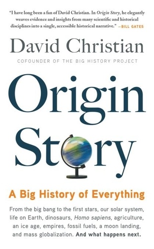 Origin Story. A Big History of Everything