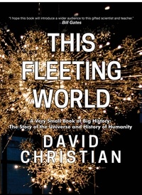  David Christian - This Fleeting World: A Very Small Book of Big History.