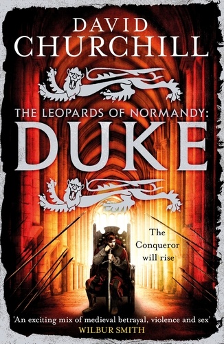 Duke (Leopards of Normandy 2). An action-packed historical epic of battle, death and dynasty