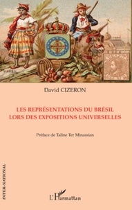 David Cizeron - Les représentations du Brésil lors des expositions universelles.