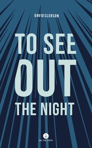 David Clerson et Katia Grubisic - To See Out the Night.