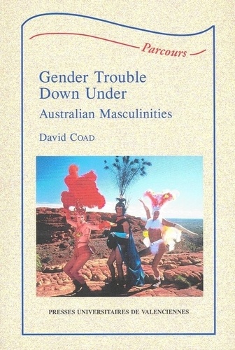 David Coad - Gender Trouble Down Under - Australian Masculinities.