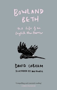 David Cobham et Dan Powell - Bowland Beth - The Life of an English Hen Harrier.