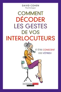 Comment décoder les gestes de vos interlocuteurs (et être conscient des vôtres)