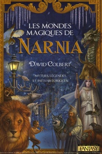 David Colbert - Les mondes magiques de Narnia.