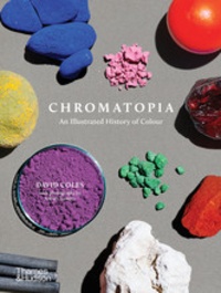 David Coles - Chromatopia: an illustrated History of Colour.