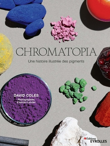 Chromatopia. Une histoire illustrée des pigments