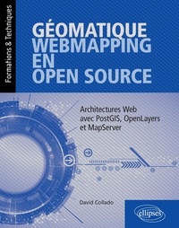 David Collado - Géomatique, WebMapping, en Open Source - Architectures Web avec PostGIS, OpenLayers et MapServer.