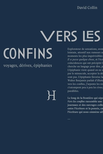 David Collin - Vers les confins - Voyages, dérives, épiphanies.