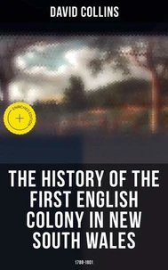 The History of the First English Colony in New South Wales: 1788-1801