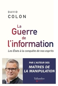 David Colon - La guerre de l'information - Les Etats à la conquête de nos esprits.