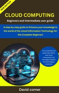  David comer - Cloud Computing : Beginners And Intermediate User Guide.