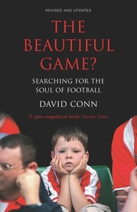 David Conn - The Beautiful Game? - Searching for the Soul of Football.