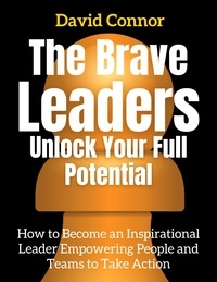  David Connor - The Brave Leader Unlock Your Full Potential.