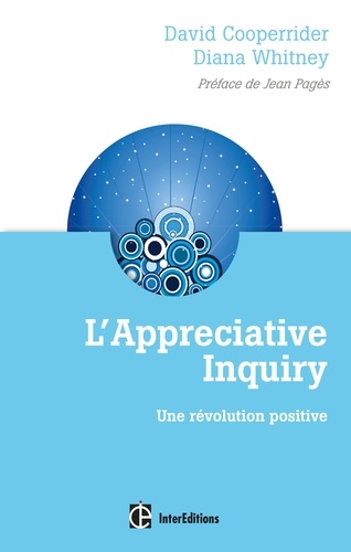 David Cooperrider et Diana Whitney - L'Appreciative Inquiry - Une révolution positive.