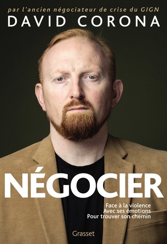 Négocier. Face à la violence. Avec ses émotions. Pour trouver son chemin