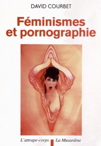 David Courbet - Féminismes et pornographie.