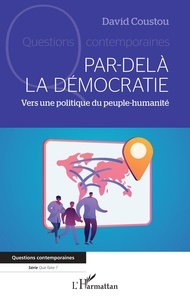 Téléchargement gratuit de livres électroniques en électronique Par-delà la démocratie  - Vers une politique du peuple-humanité