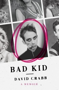 David Crabb - Bad Kid - A Memoir.