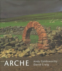 David Craig et Andy Goldsworthy - Arche.