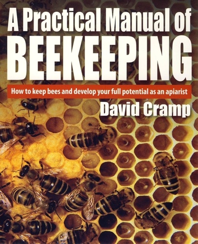 A Practical Manual Of Beekeeping. How to Keep Bees and Develop Your Full Potential as an Apiarist