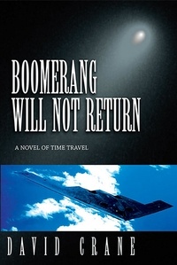  David Crane - Boomerang Will Not Return: A Novel of Time Travel.