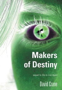  David Crane - Makers of Destiny - Sequel to Die to Live Again.