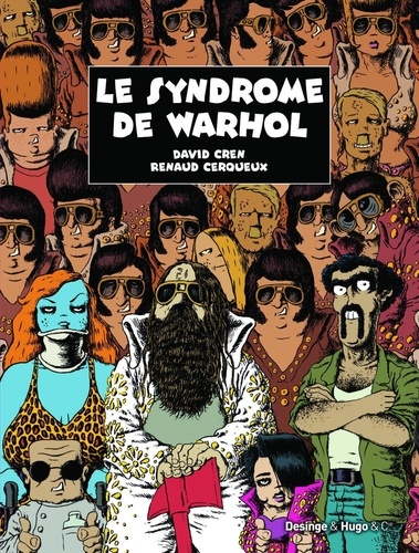 David Cren et Renaud Cerqueux - Syndrome de Warhol - Ou la reproduction des îcones populaires à l'infini.
