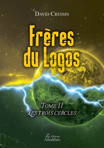 David Cressin - Frères du Logos Tome 2 : Les trois cercles.