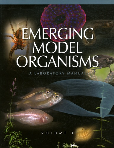 David Crotty et Alexander Gann - Emerging Model Organisms : A Laboratory Manual - Volume 1.