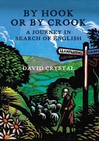 David Crystal - By Hook Or By Crook - A Journey in Search of English.
