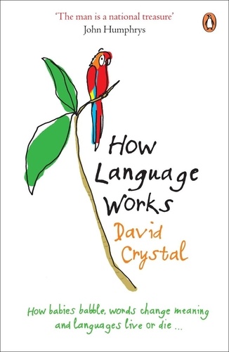David Crystal - How Language Works.
