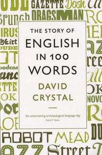 David Crystal - The Story of English in 100 Words.