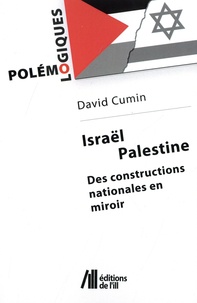 David Cumin - Israël/Palestine - Des constructions nationales en miroir.
