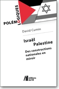 David Cumin - Israël/Palestine - Des constructions nationales en miroir.