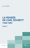 David Cumin - La pensée de Carl Schmitt (1888-1985) - Tome 1.