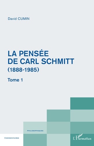 La pensée de Carl Schmitt (1888-1985). Tome 1