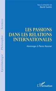 David Cumin - Les passions dans les relations internationales - Hommage à Pierre Hassner.