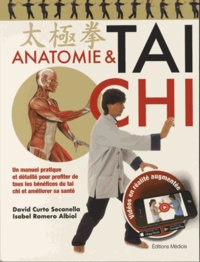 David Curto Secanella et Isabel Romero Albiol - Anatomie & tai chi - Un manuel pratique et détaillé pour profiter de tous les bénéfices du tai chi et améliorer sa santé.