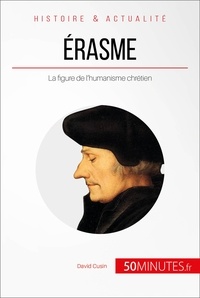 David Cusin - Erasme, le prince des humanistes - Concilier l'étude des anciens et l'enseignement évangélique.