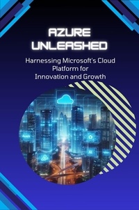  David D. Biggs - Azure Unleashed: Harnessing Microsoft's Cloud Platform for Innovation and Growth.