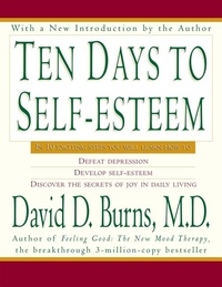 David D Burns - Ten Days to Self-Esteem.