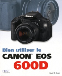 David D. Bush - Bien utiliser le Canon EOs 600D.