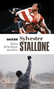 David Da Silva - Sylvester Stallone, héros de la classe ouvrière.