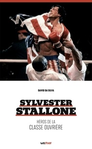 David Da Silva - Sylvester Stallone - Héros de la classe ouvrière.