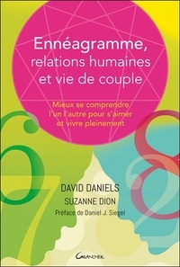 David Daniels et Suzanne Dion - Ennéagramme, relations humaines et vie de couple - Mieux se comprendre l'un l'autre pour s'aimer et vivre pleinement.